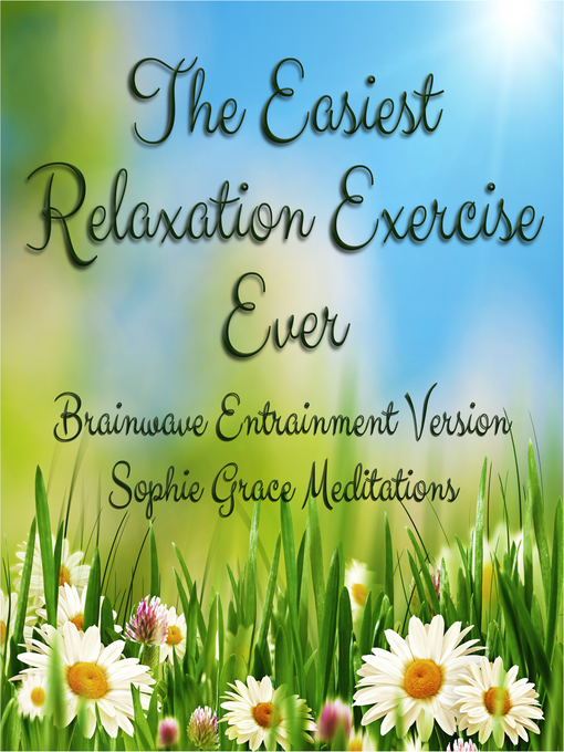 Title details for The Easiest Relaxation Exercise Ever. Brainwave Entrainment Version by Sophie Grace Meditations - Wait list